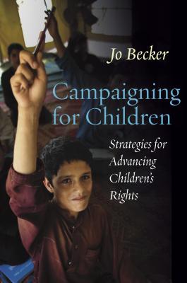 Campaigning for Children: Strategies for Advancing Children's Rights - Becker, Jo