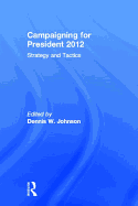 Campaigning for President 2012: Strategy and Tactics