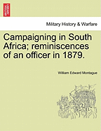 Campaigning in South Africa; Reminiscences of an Officer in 1879.