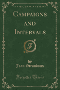 Campaigns and Intervals (Classic Reprint)