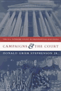 Campaigns and the Court: The U.S. Supreme Court in Presidential Elections