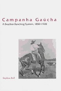 Campanha Gaucha: A Brazilian Ranching System, 1850-1920