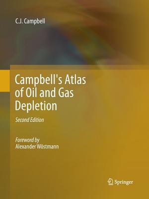 Campbell's Atlas of Oil and Gas Depletion - Campbell, Colin J, and Wstmann, Alexander (Foreword by)