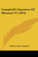 Campbell's Gazetteer Of Missouri V1 (1874)