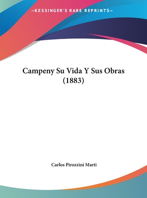 Campeny Su Vida y Sus Obras (1883) - Marti, Carlos Pirozzini