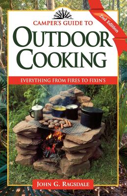 Camper's Guide to Outdoor Cooking: Everything from Fires to Fixin's - Ragsdale, John G