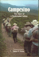 Campesino: The Diary of a Guatemalan Indian - Sexton, James D, PH.D.