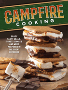 Campfire Cooking: Enjoy Tasty Meals, Toasty Snacks and More Prepared in the Great Outdoors