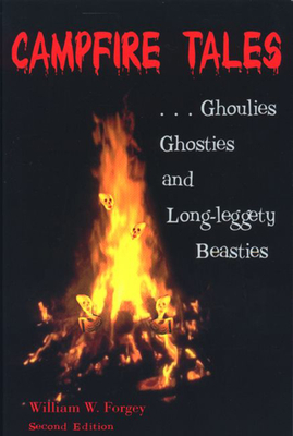 Campfire Tales, 2nd: Ghoulies, Ghosties, and Long-Leggety Beasties - Forgey, William W, MD
