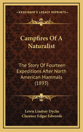 Campfires of a Naturalist: The Story of Fourteen Expeditions After North American Mammals (1893)