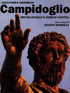 Campidoglio:: Michelangelo's Roman Capital - Liberman, Alexander, and Brodsky, Joseph, and DeLano, Sharon (Editor)