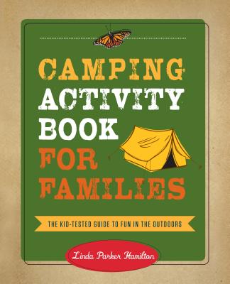 Camping Activity Book for Families: The Kid-Tested Guide to Fun in the Outdoors - Hamilton, Linda