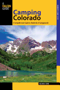 Camping Colorado: A Comprehensive Guide to Hundreds of Campgrounds