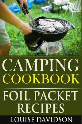 Camping Cookbook: Foil Packet Recipes - Davidson, Louise