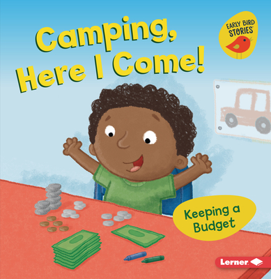 Camping, Here I Come!: Keeping a Budget - Bullard, Lisa