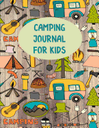 Camping Journal for Kids: Perfect Camping Diary of Notebook for Kids: Over 125 Pages with Prompts