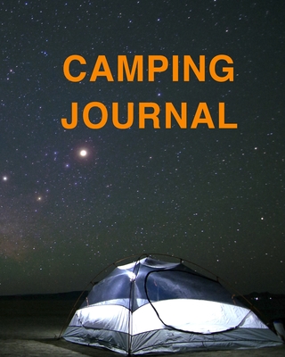 Camping Journal: Ultimate Camping Journal And Travel Journal For All. Great Travel Journal For Couples And Adventure Journal. Get This Camping Book And Fill This Wanderlust Book With Family Adventure Book Memories. The Travel Journal Notebooks Is Your... - Jensen, Andrea