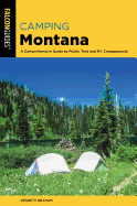 Camping Montana: A Comprehensive Guide to Public Tent and RV Campgrounds, 2nd Edition