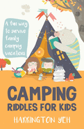 Camping Riddles For Kids: A Fun Way To Survive Family Camping Vacations