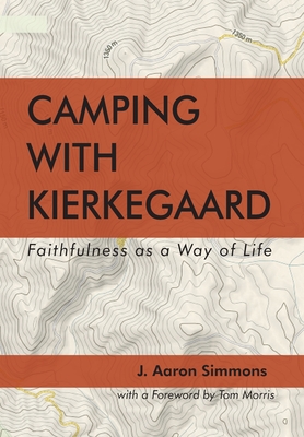 Camping with Kierkegaard - Simmons, J Aaron