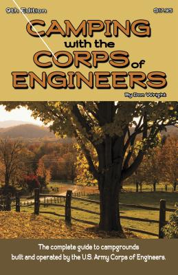 Camping with the Corps of Engineers: The Complete Guide to Campgrounds Built and Operated by the U.S. Army Corps of Engineers - Wright, Don