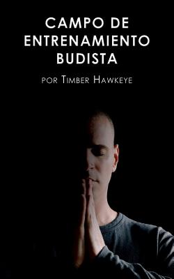 Campo de Entrenamiento Budista: Buddhist Boot Camp - Hawkeye, Timber, and ?lvarez, Elena Jim?nez (Translated by)