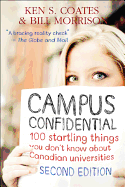 Campus Confidential: 100 Startling Things You Don't Know about Canadian Universities (Second Edition)