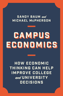 Campus Economics: How Economic Thinking Can Help Improve College and University Decisions