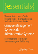 Campus-Management Systeme ALS Administrative Systeme: Basiswissen Und Fallbeispiele Zur Gestaltung Und Einfuhrung