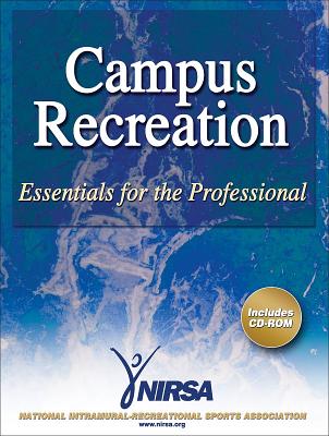 Campus Recreation: Essentials for the Professional - National Intramural Recreational Sports Association (Nirsa)