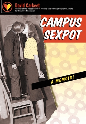 Campus Sexpot: A Memoir - Carkeet, David