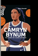 CAMRYN BYNUM Biography: The Heart Of A Game Changer