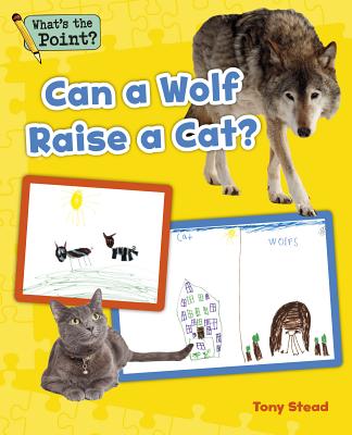 Can a Wolf Raise a Cat? - Capstone Classroom, and Stead, Tony