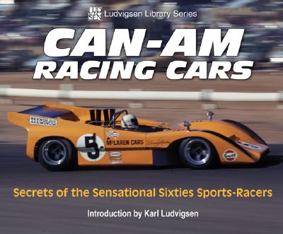 Can-Am Racing Cars: Secrets of the Sensational Sixties Sports-Racers (Ludvigsen Library Series) - Ludvigsen, Karl