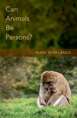 Can Animals Be Persons? - Rowlands, Mark