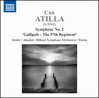 Can Atilla: Symphony No. 2 'Gallipoli - The 57th Regiment' - Angela Ahiskal (soprano); Onur Senler (cello); Bilkent Symphony Orchestra; Burak Tzn (conductor)