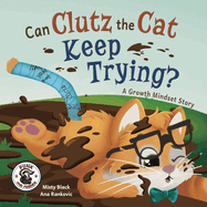Can Clutz the Cat Keep Trying?: A Growth Mindset Book