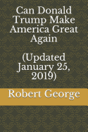 Can Donald Trump Make America Great Again (Updated January 25, 2019)