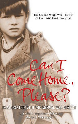 Can I Come Home, Please?: The Second World War - By the Children Who Lived Through it - Robins, Phil