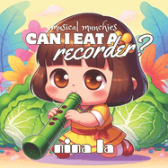 Can I Eat a Recorder?: Melody Munchies Series: Recorder to Trombone