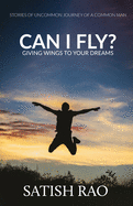 Can I Fly?: Giving Wings To Your Dreams