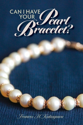 Can I Have Your Pearl Bracelet? - Kakugawa, Frances H