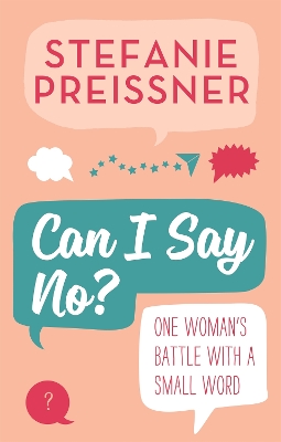 Can I Say No?: One Woman's Battle with a Small Word - Preissner, Stefanie