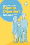 Can I tell you about Bipolar Disorder?: A guide for friends, family and professionals