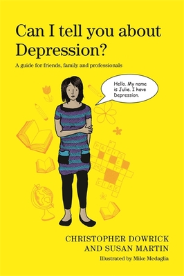 Can I tell you about Depression?: A guide for friends, family and professionals - Dowrick, Christopher, and Martin, Susan