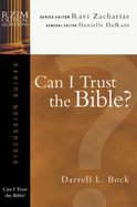 Can I Trust the Bible? - Bock, Darrell L, and Zacharias, Ravi (Editor), and DuRant, Danielle (Editor)