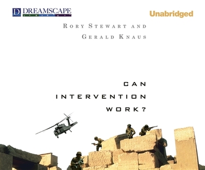 Can Intervention Work? - Stewart, Rory, and Knaus, Gerald