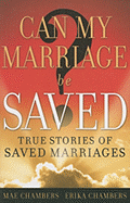Can My Marriage Be Saved?: True Stories of Saved Marriages