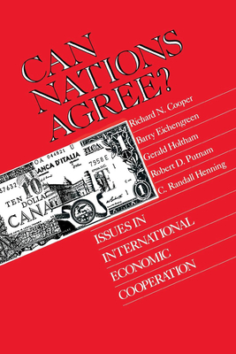 Can Nations Agree?: Issues in International Economic Cooperation - Cooper, Richard N, and Eichengreen, Barry, and Holtham, Gerald