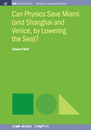 Can Physics Save Miami (and Shanghai and Venice, by Lowering the Sea)?